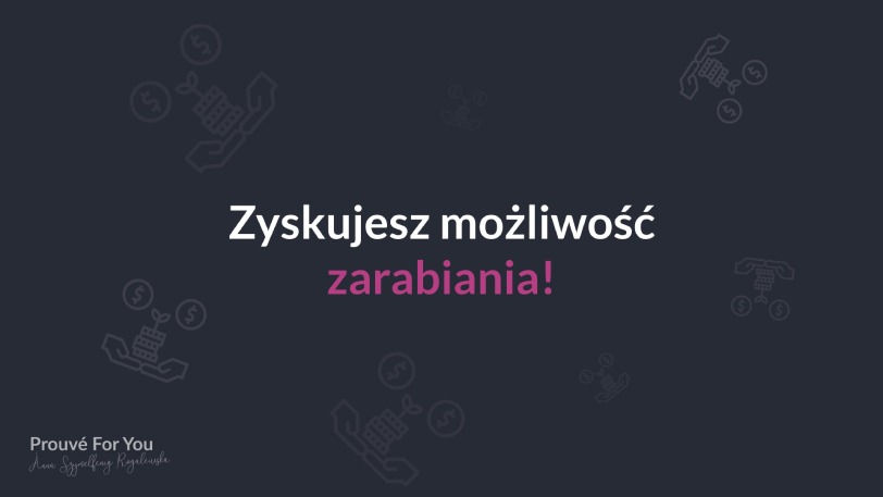 Slajd 10 Zyskujesz moliwość zarabiania